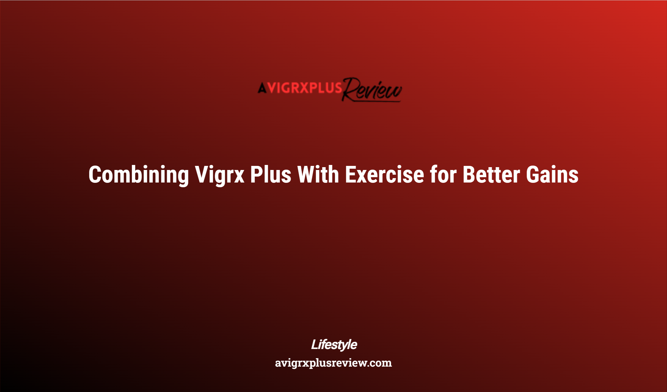 Combining Vigrx Plus With Exercise For Better Gains