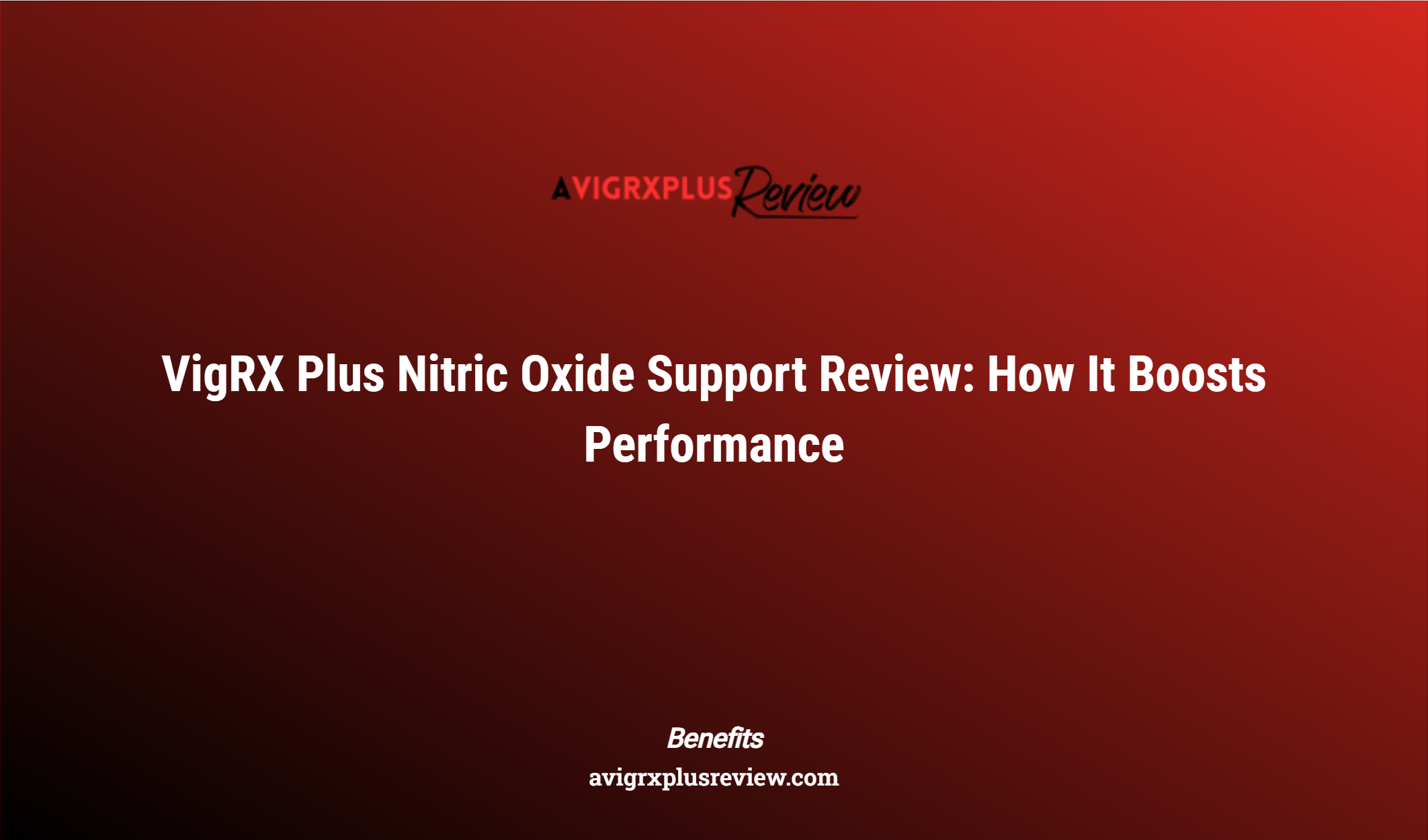 Vigrx Plus Nitric Oxide Support Review: How It Boosts Performance