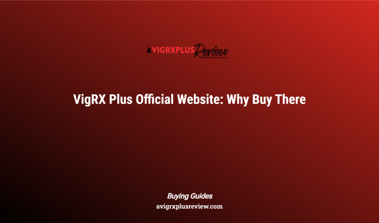 Vigrx Plus Official Website: Why Buy There