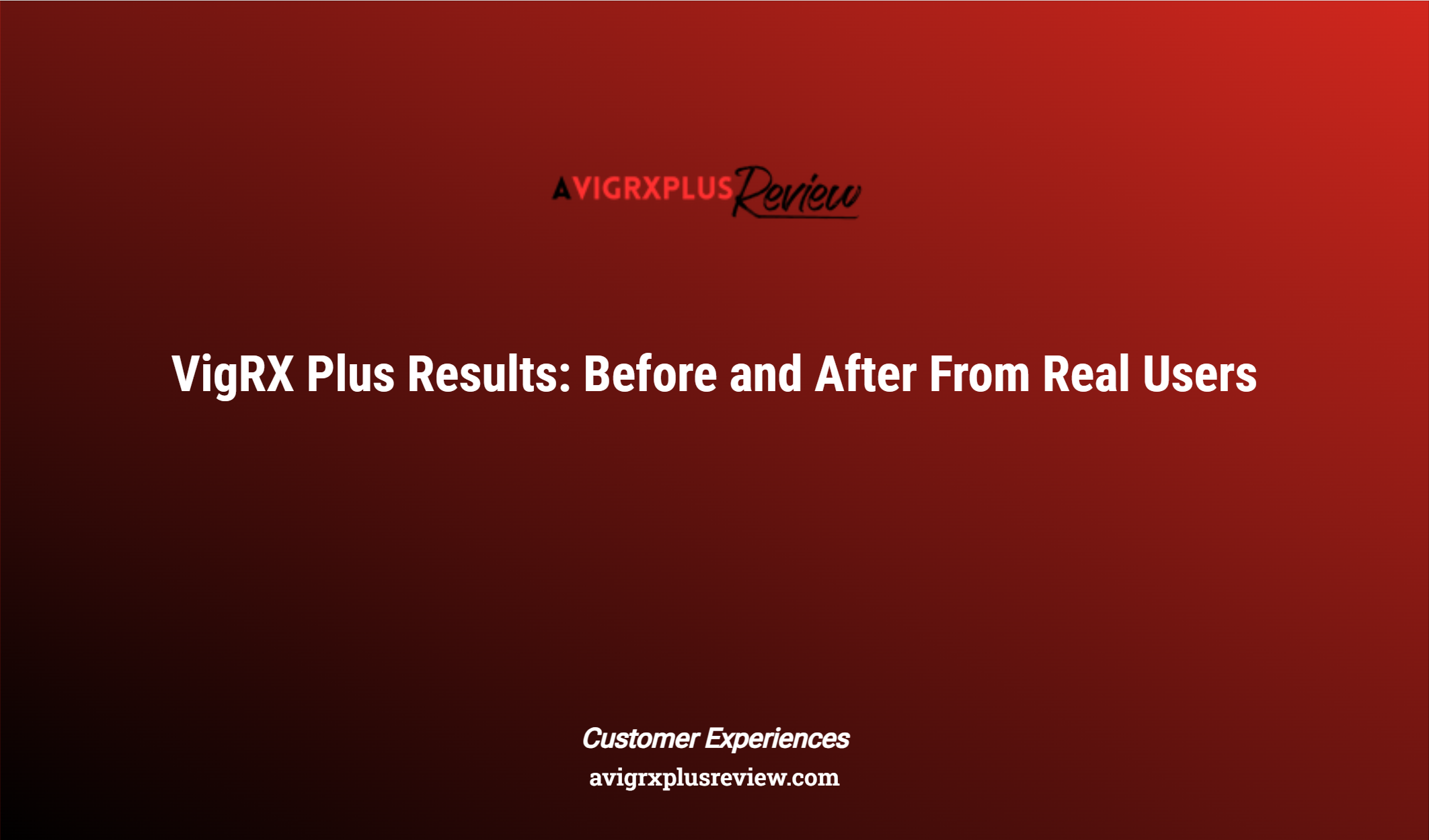 Vigrx Plus Results: Before And After From Real Users