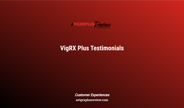 Vigrx Plus Testimonials