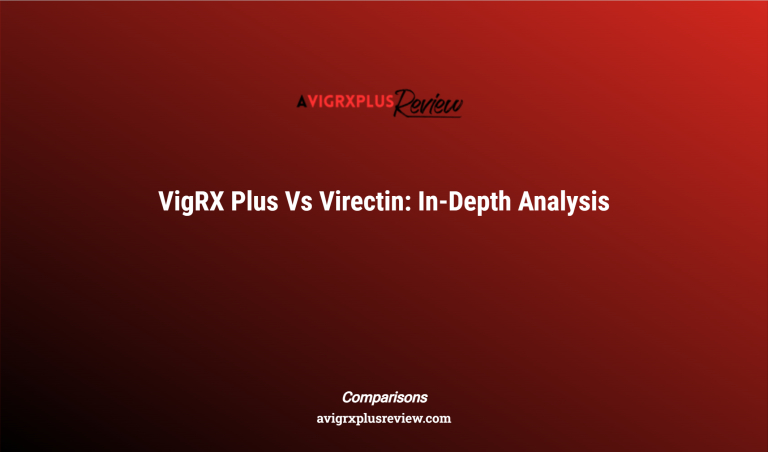 Vigrx Plus Vs Virectin: In Depth Analysis
