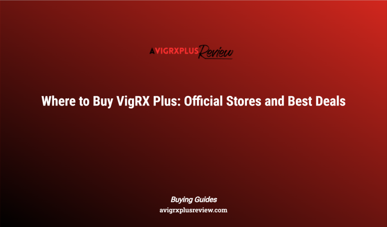 Where To Buy Vigrx Plus: Official Stores And Best Deals
