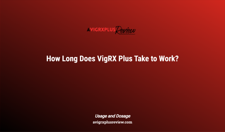 How Long Does Vigrx Plus Take To Work?